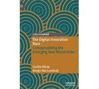 The Digital Innovation Race: Conceptualizing the Emerging New World Order
