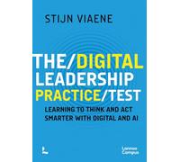 The Digital Leadership Practice Test: Learning to Think and Act Smarter with Digital and AI