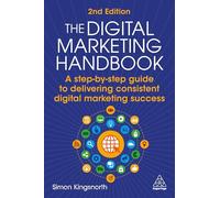 The Digital Marketing Handbook: A step-by-step guide to delivering consistent digital marketing success