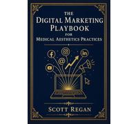 The Digital Marketing Playbook for Medical Aesthetics Practices