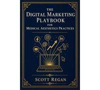 The Digital Marketing Playbook for Medical Aesthetics Practices