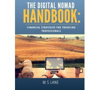 The Digital Nomad Handbook: Financial Strategies for Traveling Professionals