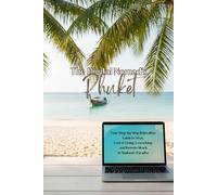 The Digital Nomad's Phuket: Your Step-by-Step Relocation Guide to Visas, Cost of Living, Coworking, and Remote Work in Thailand's Paradise.