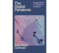 The Digital Pandemic: Imagination in Times of Isolation