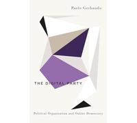 The Digital Party: Political Organisation and Online Democracy