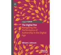 The Digital Pen: Navigating the Performance of Authorship in the Digital Age