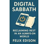 The Digital Sabbath: Reclaiming Rest in an Always-On World
