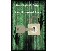 The Digital Safe: Your Password Haven