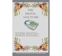 THE DIGITAL SANCTUARY: Your Secure Botanical Password Journal with Security Hints