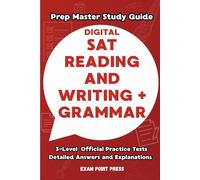 The Digital SAT Reading and Writing + Grammar: Prep Master Study Guide: 3-Level Full-Length Official Practice Tests with Detailed Answers and Explanations Workbook