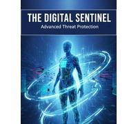 The Digital Sentinel: Advanced Threat Protection