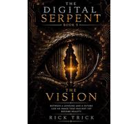 The digital Serpent: Volume 5 - The vision