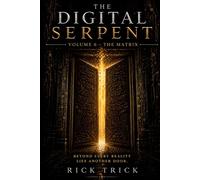 The Digital Serpent: Volume 6 - The Matrix