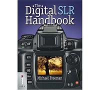 The Digital SLR handbook: Michael Freeman