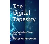 The Digital Tapestry: How Technology Shapes Daily Life