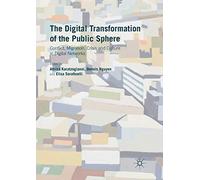 The Digital Transformation of the Public Sphere: Conflict, Migration, Crisis and Culture in Digital Networks