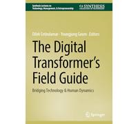 The Digital Transformer’s Field Guide: Bridging Technology & Human Dynamics
