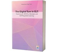 The Digital Turn in Elt: Exploring Al, MOOCs, Blended, and Self-Regulated Learning