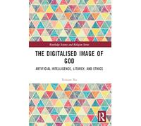 The Digitalised Image of God: Artificial Intelligence, Liturgy, and Ethics