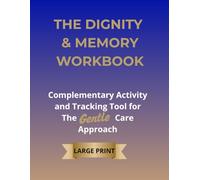The Dignity & Memory Workbook: A Gentle Care Activity and Tracking Tool for Alzheimer's and Dementia - French Savoir-Vivre Approach - Large Print.