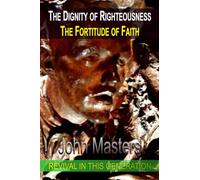 The Dignity of Righteousness: The Fortitude of Faith