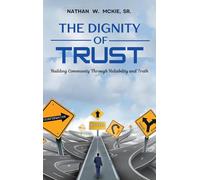 THE DIGNITY OF TRUST: Building Community Through Reliability and Truth