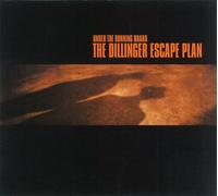 The Dillinger Escape Plan - Under the Running Board +Bonus