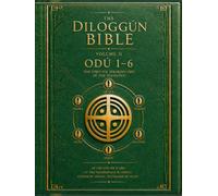 The Diloggun Bible: Volume II - The Twelve Speaking Odu - Part I