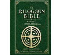 THE DILOGGÚN BIBLE: VOLUME VI - SAMPLE READINGS AND INTERPRETATIONS