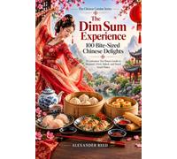 The Dim Sum Experience: 100 Bite-Sized Chinese Delights