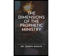 THE DIMENSIONS OF THE PROPHETIC MINISTRY