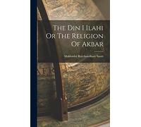 The Din I Ilahi Or The Religion Of Akbar