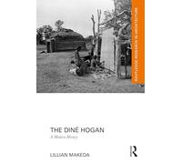 The Diné Hogan: A Modern History