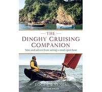 The Dinghy Cruising Companion 2nd edition: Tales and Advice from Sailing a Small Open Boat