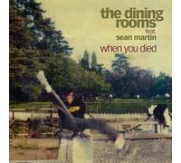 The dining rooms featuring Sean Martin - When you died - 7inch vinyl