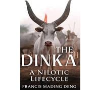 The Dinka A Nilotic of Lifecyle