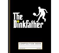 The Dinkfather Pickleball Dad Composition Notebook