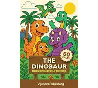 The Dinosaur Coloring Book for Kids Ages 3-12 | 60 Prehistoric Creature Coloring Pages | Bold Outlines, Single-Sided, Educational Fun for Boys & ... Learn Dino Facts & Develop Fine Motor Skills