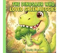 The Dinosaur Who Loved Green Veggies