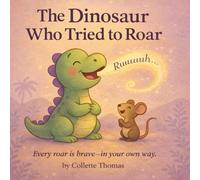 The Dinosaur Who Tried to Roar