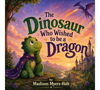 The Dinosaur Who Wished to be a Dragon