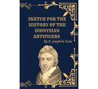 The Dionysian Artificers: A Sketch of Masonic Origins in Ancient Greece (1820 Fragment)