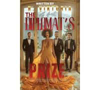 The Diplomat’s Prize: A Steamy BWWM Interracial Multicultural Standalone Reverse Harem Enemies to Lovers Modern Royal Romance