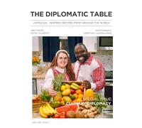 The Diplomatic Table: Jamaican - Inspired Recipes from around the World