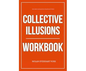 The Direct Application Strategies Within Collective Illusions Workbook: How to Apply Todd Rose’s Social Truth Framework in a World That Pressures You to Lie, Conform, and Stay Silent