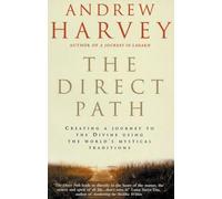The Direct Path: Creating a Journey to the Divine Using the World's Mystical Traditions