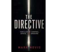 The Directive: Thriller of Control, Crisis, and Erasure