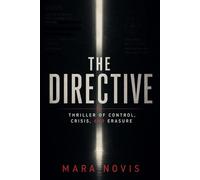 The Directive: Thriller of Control, Crisis, and Erasure: 3