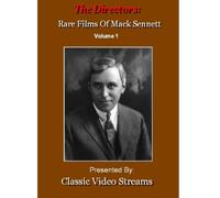 The Directors: Rare Films Of Mack Sennett Vol. 1
