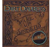 The Dirt Daubers Wake Up, Sinners (CD) Album